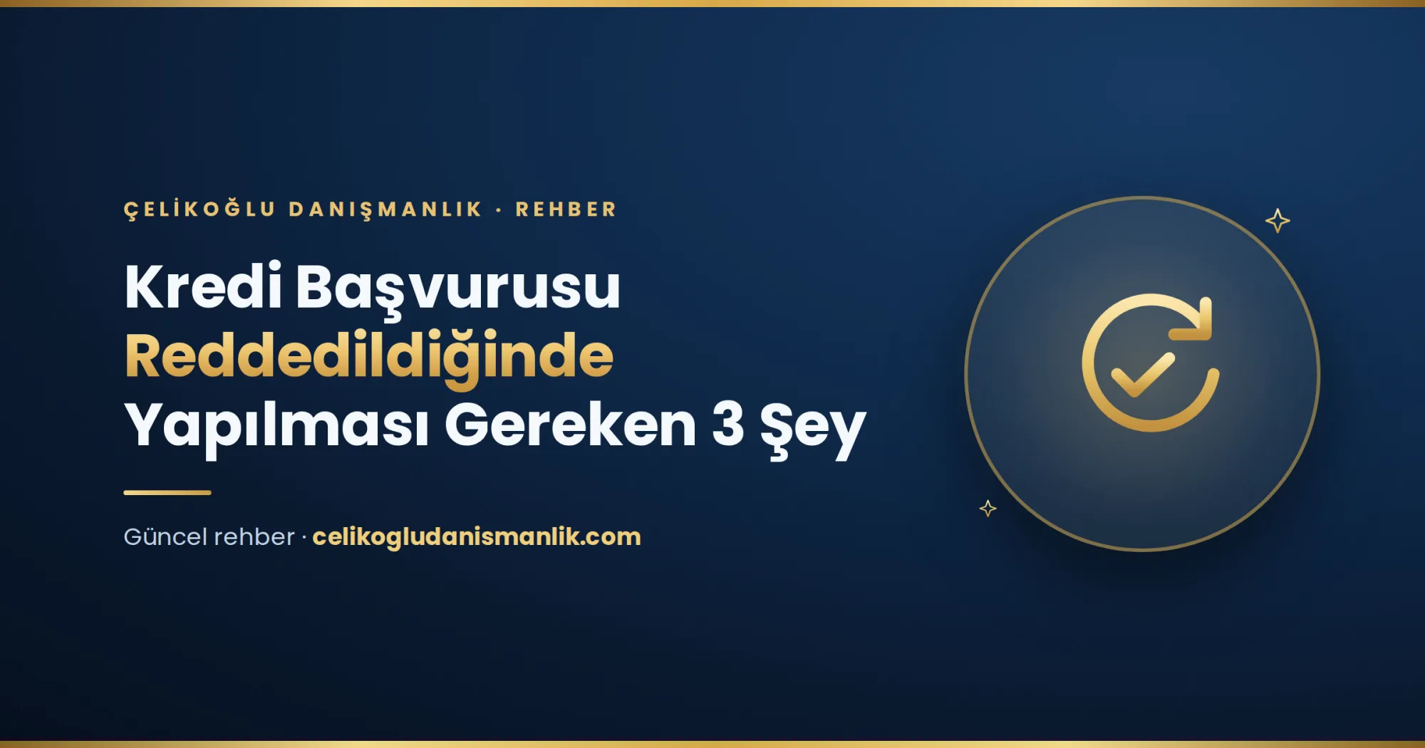 Kredi Başvurusu Reddedildiğinde Yapılması Gereken 3 Şey